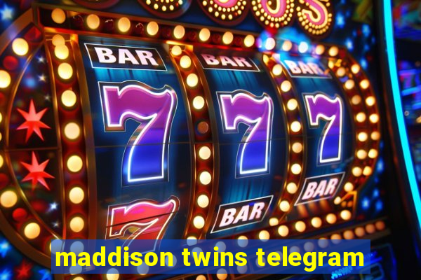 maddison twins telegram